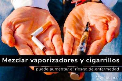Mezclar vaporizadores y cigarrillos puede aumentar el riesgo de enfermedad