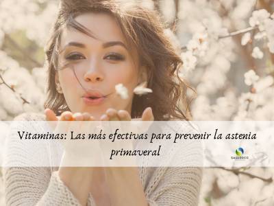 Vitaminas: Las más efectivas para prevenir la astenia primaveral