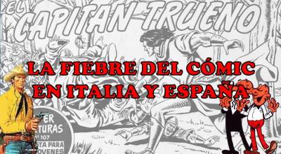 El cómic en sus orígenes - La fiebre del cómic en Italia y España