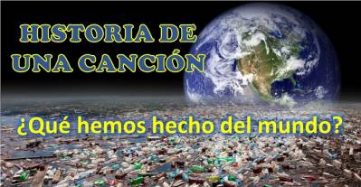 Historia de una canción - ¿Qué hemos hecho del mundo?