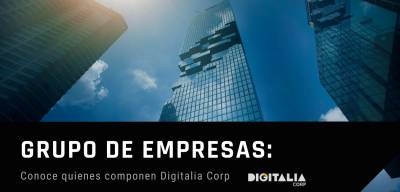 Grupo de Empresas: Conoce la historia de Digitalia corp