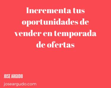 Incrementa tus oportunidades de vender en temporada de ofertas
