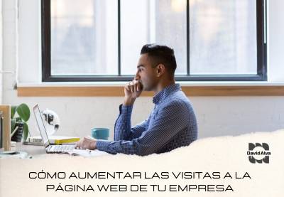Cómo aumentar las visitas a la página web de tu empresa
