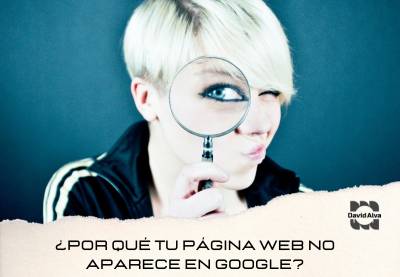 ¿Por qué tu página web no aparece en Google?