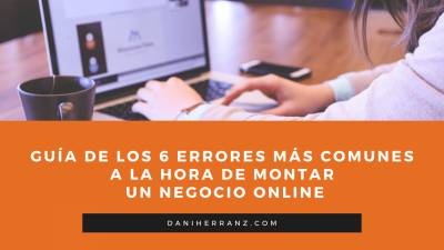Guia de los 6 errores mas comunes al montar un negocio online