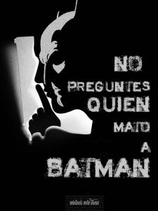 No preguntes quien mató a Batman