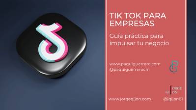 Tik tok para empresas. Guía práctica para impulsar tu negocio
