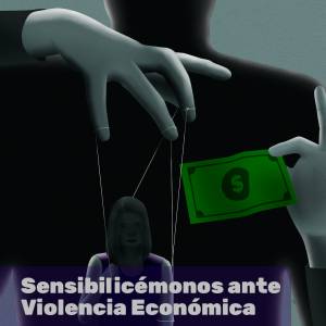 Sensibilicémonos ante la violencia económica