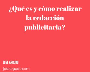 ¿qué es y cómo realizar la redacción publicitaria?