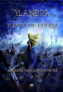 Reseña - 'Ylandra. Tiempo de Guerra' de Roberto Navarro Montes