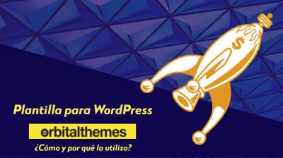 ¿Cómo y por qué utilizo Obital Theme en mi WordPress?