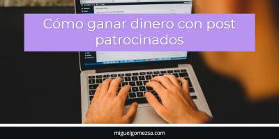 Cómo ganar dinero con post patrocinados - Online, sin salir de casa
