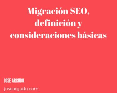 Migración seo, definición y consideraciones básicas