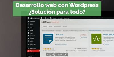 Desarrollo web con Wordpress ¿Solución para todo?