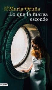 Lo que la marea esconde, de María Oruña