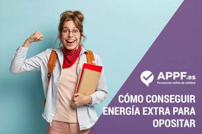 ▷ Cómo conseguir energía para opositar EXTRA ▷ Oposiciones APPF