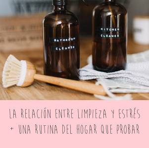 La relación entre limpieza y estrés (y una rutina a probar)