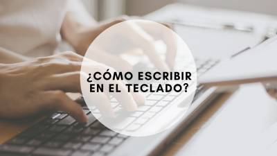 ¿Cómo escribir en el teclado?