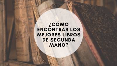 ¿Cómo encontrar los mejores libros de segunda mano?