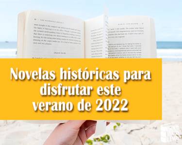 Novelas históricas para disfrutar este verano de 2022