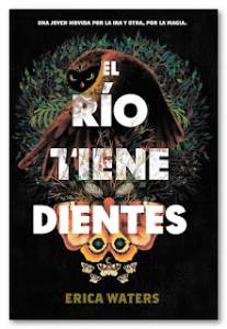 [Reseña] El río tiene dientes.- Erica Waters