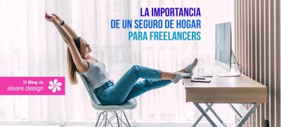 La importancia de un seguro de hogar para freelancers - El blog de aleare design