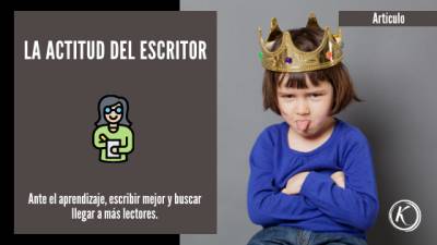 La actitud del escritor ante el aprendizaje, escribir mejor y buscar llegar a más lectores