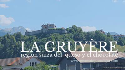 La Gruyère, región suiza del queso y el chocolate