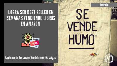 Logra ser Best Seller en semanas vendiendo libros en Amazon – Hablemos de los cursos Vendehúmos