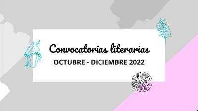 Convocatorias literarias octubre - diciembre 2022