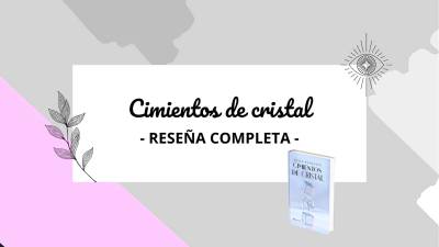 Cimientos de cristal, reseña completa