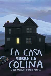 [Reseña] El rito del mito. Sobre ‘La casa sobre la colina’ de Juan Manuel Pérez Varela