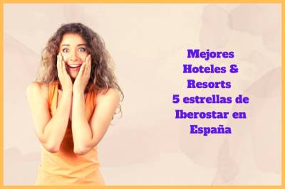 Mejores Hoteles 5 estrellas de Iberostar en España【2022】