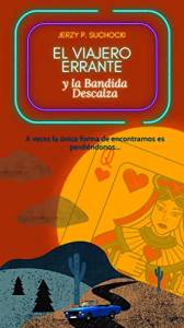 [Reseña] Un road trip literario. Sobre ‘El viajero errante y la bandida descalza’ de Jerzy P. Suchocki