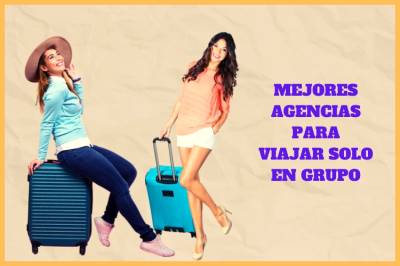 mejores agencias para viajar solo en grupo【2022】