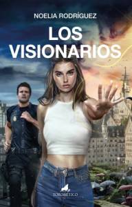 [Reseña] El poder de la letra. Sobre ‘Los visionarios’ de Noelia Rodríguez González