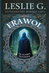 [LC] La solución de un mundo. Sobre ‘Erawol: La última leyenda’ de Leslie G
