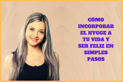 Incorporar el Hygge a tu vida y ser felíz【2023】
