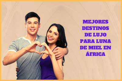 Mejores destinos de lujo para luna de miel en África【2023】
