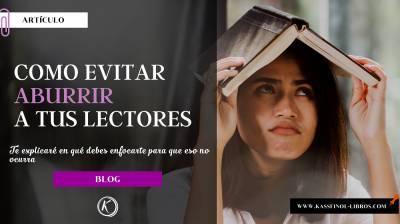 Como evitar aburrir a tus lectores
