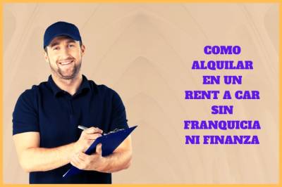 Alquilar En Un Rent A Car Sin Franquicia Ni Finanza【2023】