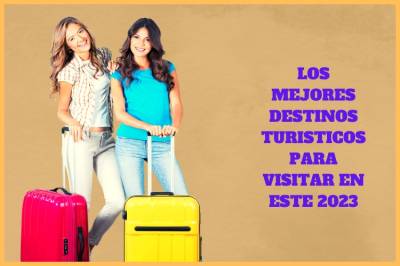Los mejores destinos turisticos para visitar este【2023】