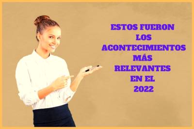 Acontecimientos Más Relevantes del 2022【2023】