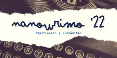 NaNoWriMo 2022 - Mi reto de escritura