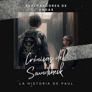 Cronicas del soundcheck, la historia de Paul