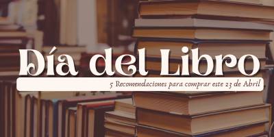 Recomendaciones para el Día del Libro