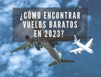 ¿Cómo encontrar los vuelos más baratos en 2023?