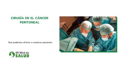 Cirugía En El Cáncer Peritoneal: Qué Podemos Ofrecer A Nuestros Pacientes