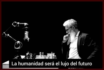 La humanidad será el lujo del futuro