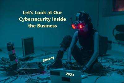 Miremos Nuestra Ciberseguridad al Interior del Negocio - Rberny